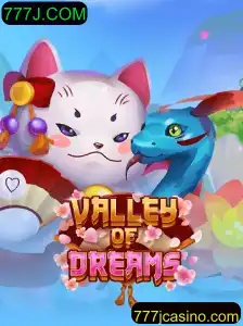 Descubra o Novo Jogo 'Valley of Dreams' com 777J.COM